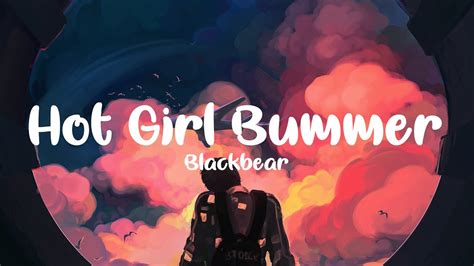 Aug 22, 2019 · blackbear - hot girl bummer (Lyrics)Blackbearhttp://soundcloud.com/iamblackbearhttp://facebook.com/iamblackbearhttp://twitter.com/iamblackbearbackground : h... 